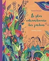 Couverture du livre Le plus extraordinaire des jardins - Daniel Picouly - Aurelia Fronty