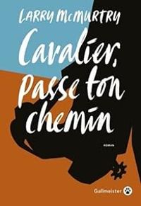 Couverture du livre Cavalier, passe ton chemin - Larry Mcmurtry