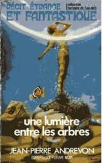 Couverture du livre Une lumiere entre les arbres - Jean Pierre Andrevon