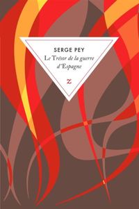 Serge Pey - Le Trésor de la guerre d'Espagne 