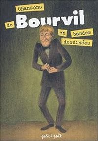 Couverture du livre Chansons de Bourvil en bandes dessinées - Mathieu Gabella - Jerome Bretzner