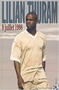 Couverture du livre Lilian Thuram, 8 juillet 1998 - Lilian Thuram