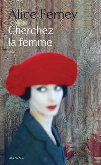 Couverture du livre Cherchez la femme - Alice Ferney