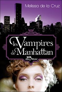 Melissa De La Cruz - Vampires de Manhattan t1