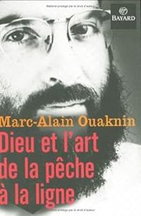 Marc Alain Ouaknin - Dieu et l'art de la pêche à la ligne