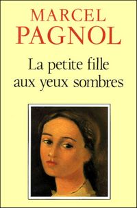 Marcel Pagnol - La Petite Fille aux yeux sombres