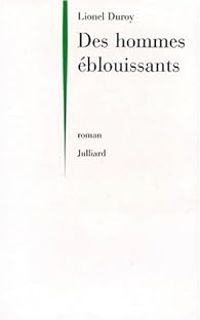 Couverture du livre Des hommes éblouissants - Lionel Duroy