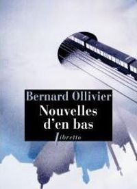 Bernard Ollivier - Nouvelles d'en bas