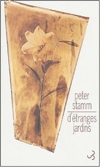 Couverture du livre D'étranges jardins - Peter Stamm