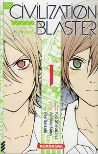 Kyo Shirodaira - Sano Arihide - Ren Saizaki - The Civilization Blaster - tome 01 