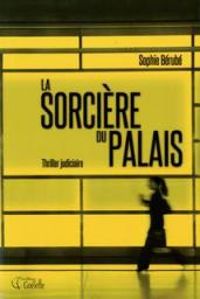 Sophie Berube - La sorcière du palais