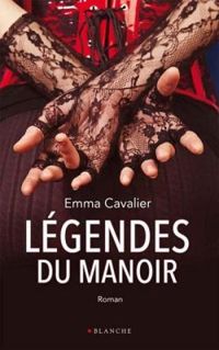 Emma Cavalier - Légendes du manoir