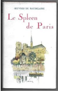 Charles Baudelaire - Le Spleen de Paris - Les paradis artificiels