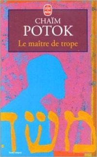 Chaim Potok - Le maître de trope