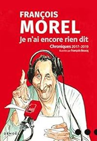 Couverture du livre Je n'ai encore rien dit - Francois Morel