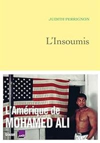 Couverture du livre L'insoumis : L'Amérique de Mohamed Ali - Judith Perrignon