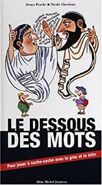 Couverture du livre Le dessous des mots, le jeu de cache - Nicole Claveloux - Denys Prache