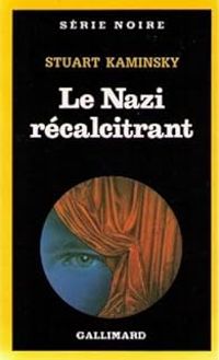 Stuart M Kaminsky - Le Nazi récalcitrant