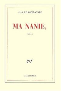 Couverture du livre Ma nanie, - Alix De Saint Andre