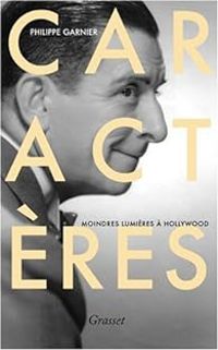 Philippe Garnier - Caractères : Moindres lumières à Hollywood