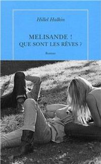 Couverture du livre Melisande ! Que sont les rêves ? - Hillel Halkin