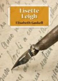 Elizabeth Gaskell - Lisette Leigh