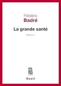 Frederic Badre - La grande santé