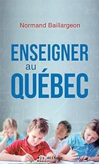 Normand Baillargeon - Enseigner au Quebec