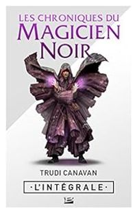 Trudi Canavan - Les Chroniques du Magicien Noir - Intégrale