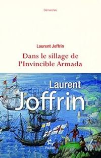 Laurent Joffrin - Dans le sillage de l'Invincible Armada