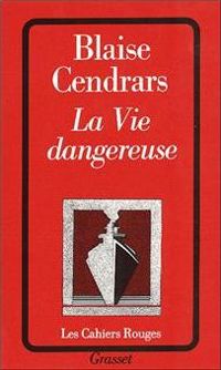 Couverture du livre La vie dangereuse - Blaise Cendrars