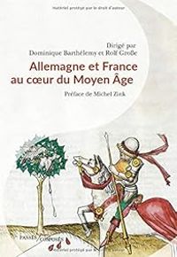 Couverture du livre Allemagne et France au coeur du Moyen Age  - Dominique Barthelemy