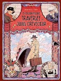 Julian Voloj -  Chendi - L'extraordinaire traversée de Julius Crèvecoeur