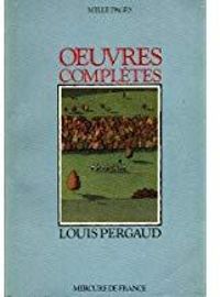 Louis Pergaud - Oeuvres complètes