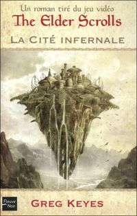 Couverture du livre The elder scrolls : La Cité Infernale - Greg Keyes