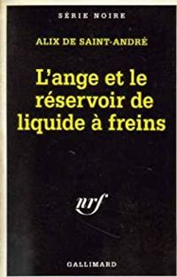 Alix De Saint André - L'ange et le réservoir de liquide à freins