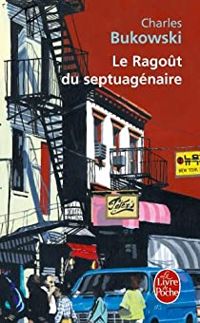 Couverture du livre Le ragoût du septuagénaire - Charles Bukowski