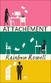 Rainbow Rowell - Attachement