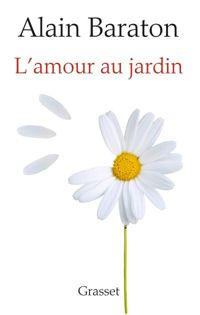 Alain Baraton - L'Amour au jardin