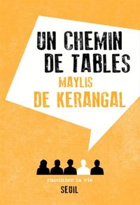 Maylis De Kerangal - Un chemin de tables