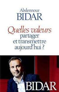 Couverture du livre Quelles valeurs partager et transmettre aujourd'hui ? - Abdennour Bidar