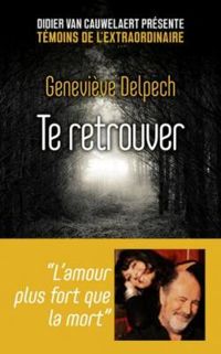 Couverture du livre Te retrouver - Genevieve Delpech