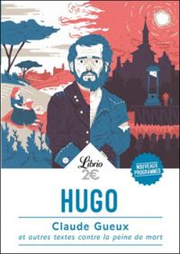 Couverture du livre Claude Gueux et autres textes contre la peine de mort - Victor Hugo