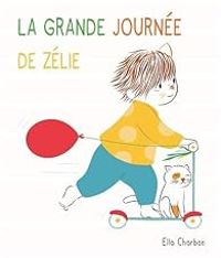 Couverture du livre La grande journée de Zélie - Ella Charbon