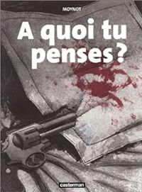 Couverture du livre À quoi tu penses ? - Emmanuel Moynot