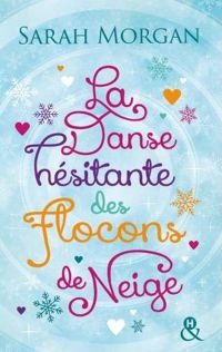 Couverture du livre La danse hésitante des flocons de neige - Sarah Morgan