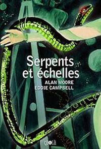 Alan Moore - Serpents et échelles