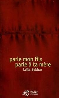 Couverture du livre Parle mon fils parle à ta mère - Leila Sebbar