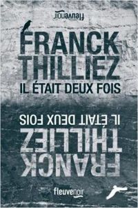 Franck Thilliez - Il était deux fois