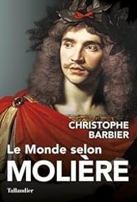 Christophe Barbier - Le monde selon Molière